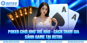 Poker chơi như thế nào