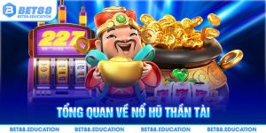 Tổng quan về nổ hũ thần tài
