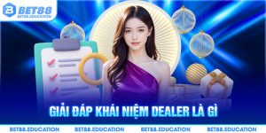 Tìm hiểu khái niệm quen thuộc Dealer là gì