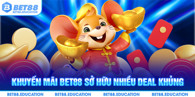 Khuyến mãi Bet88 sở hữu nhiều deal khủng