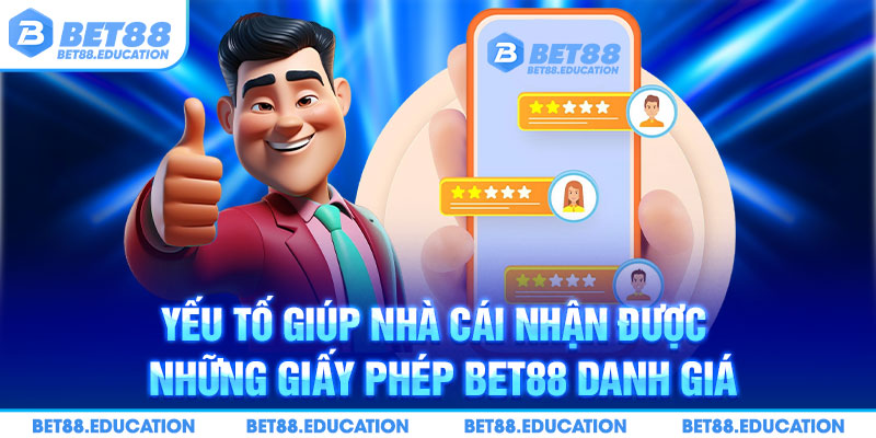 Yếu tố giúp nhà cái nhận được những giấy phép Bet88 danh giá