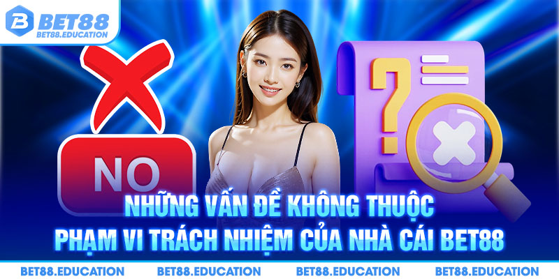 Bet88 không thể quản lý rủi ro, tiền thua cược của khách hàng