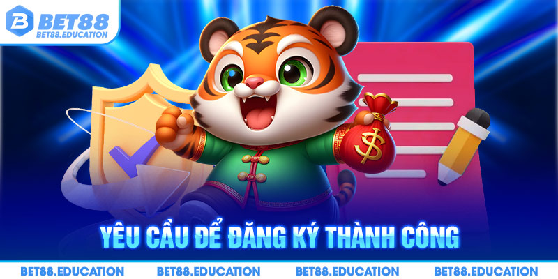Yêu cầu để đăng ký thành công