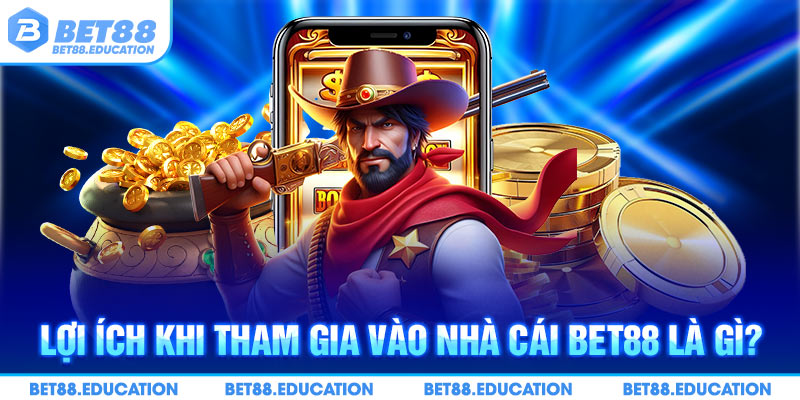 Lợi ích khi tham gia đăng nhập Bet88